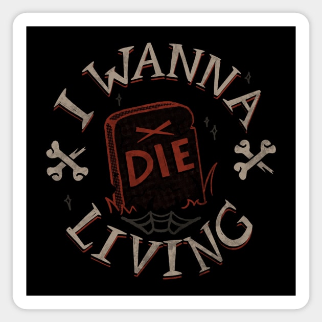 I Wanna Die Living by Tobe Fonseca Sticker by Tobe_Fonseca